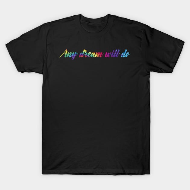 Any Dream Will Do T-Shirt by TheatreThoughts